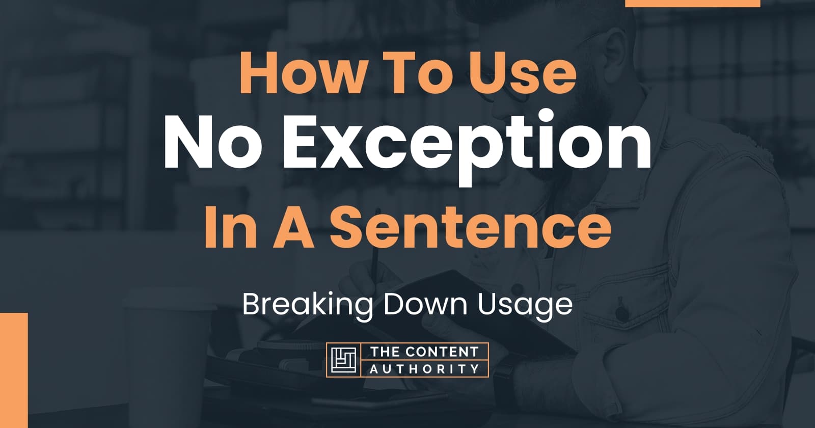 How To Use "No Exception" In A Sentence Breaking Down Usage