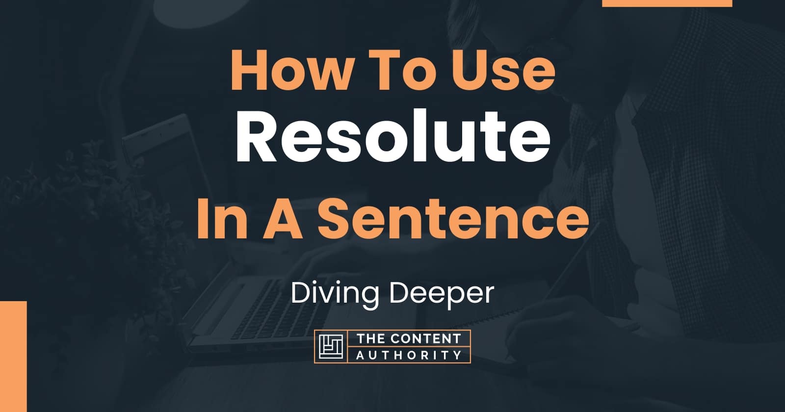 How To Use "Resolute" In A Sentence Diving Deeper
