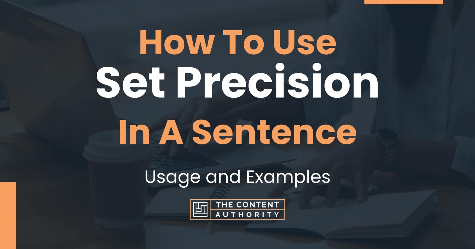 How To Use "Set Precision" In A Sentence Usage and Examples