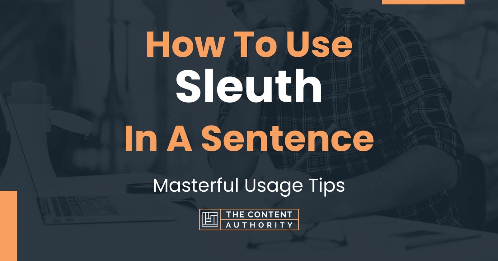 How To Use "Sleuth" In A Sentence Masterful Usage Tips