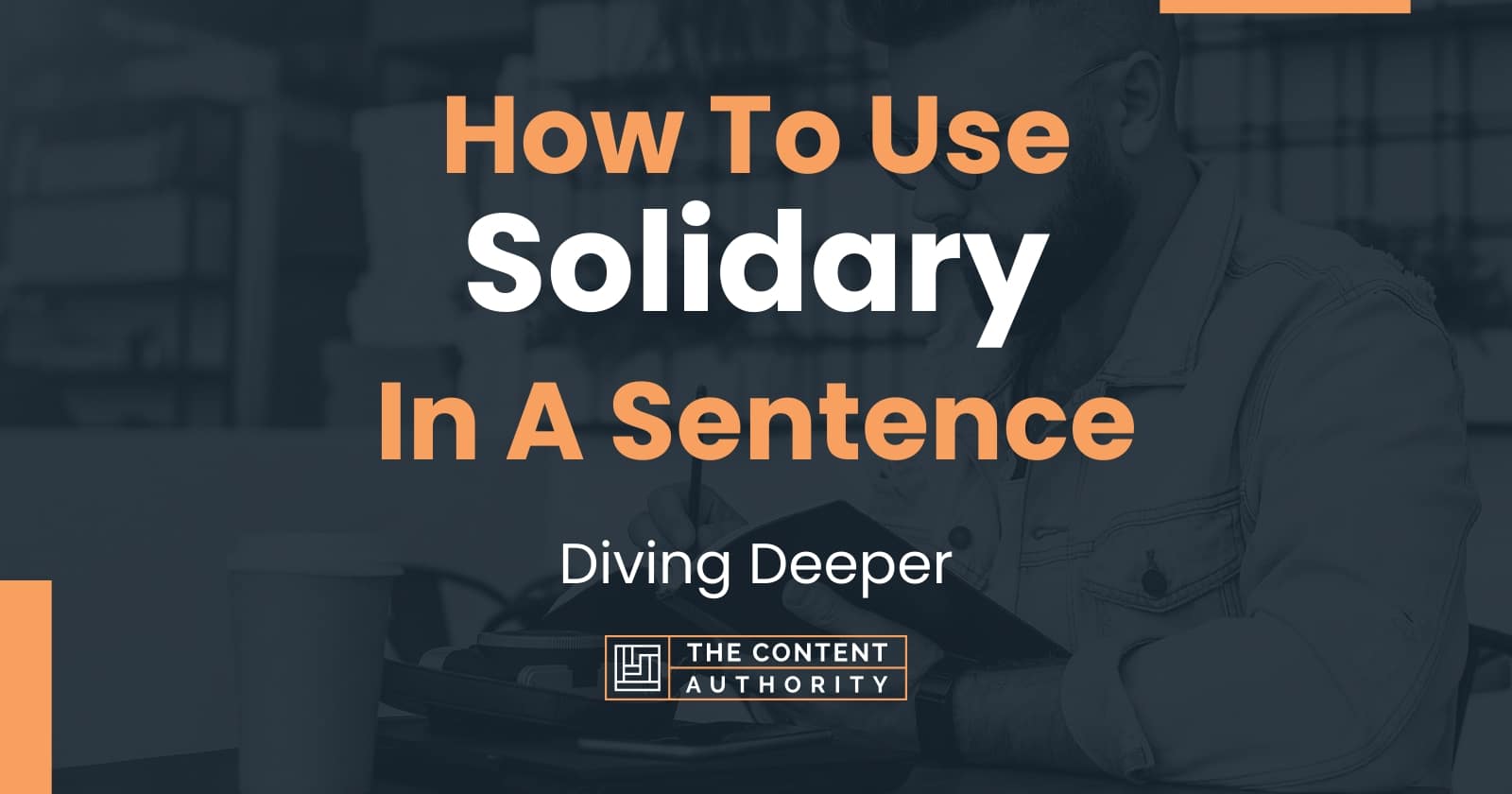 How To Use "Solidary" In A Sentence Diving Deeper