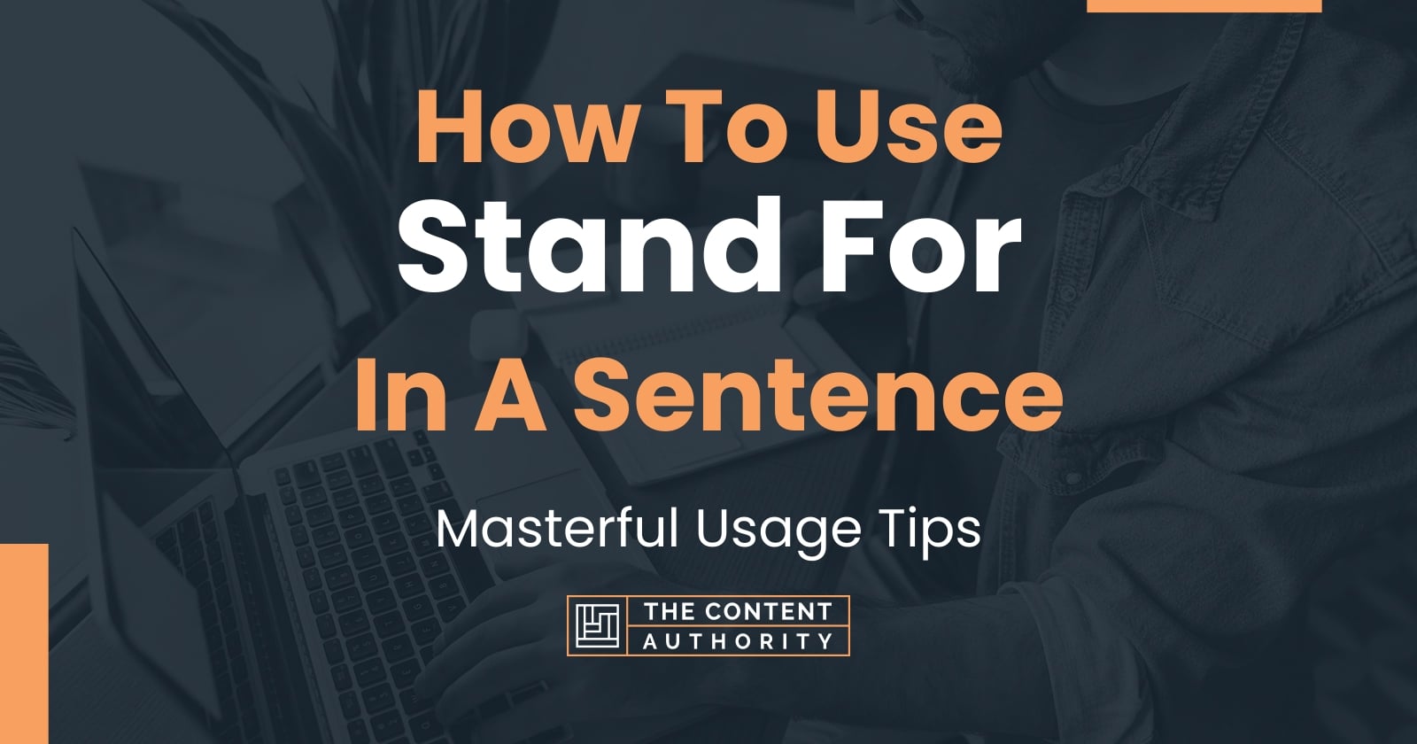 How To Use "Stand For" In A Sentence Masterful Usage Tips