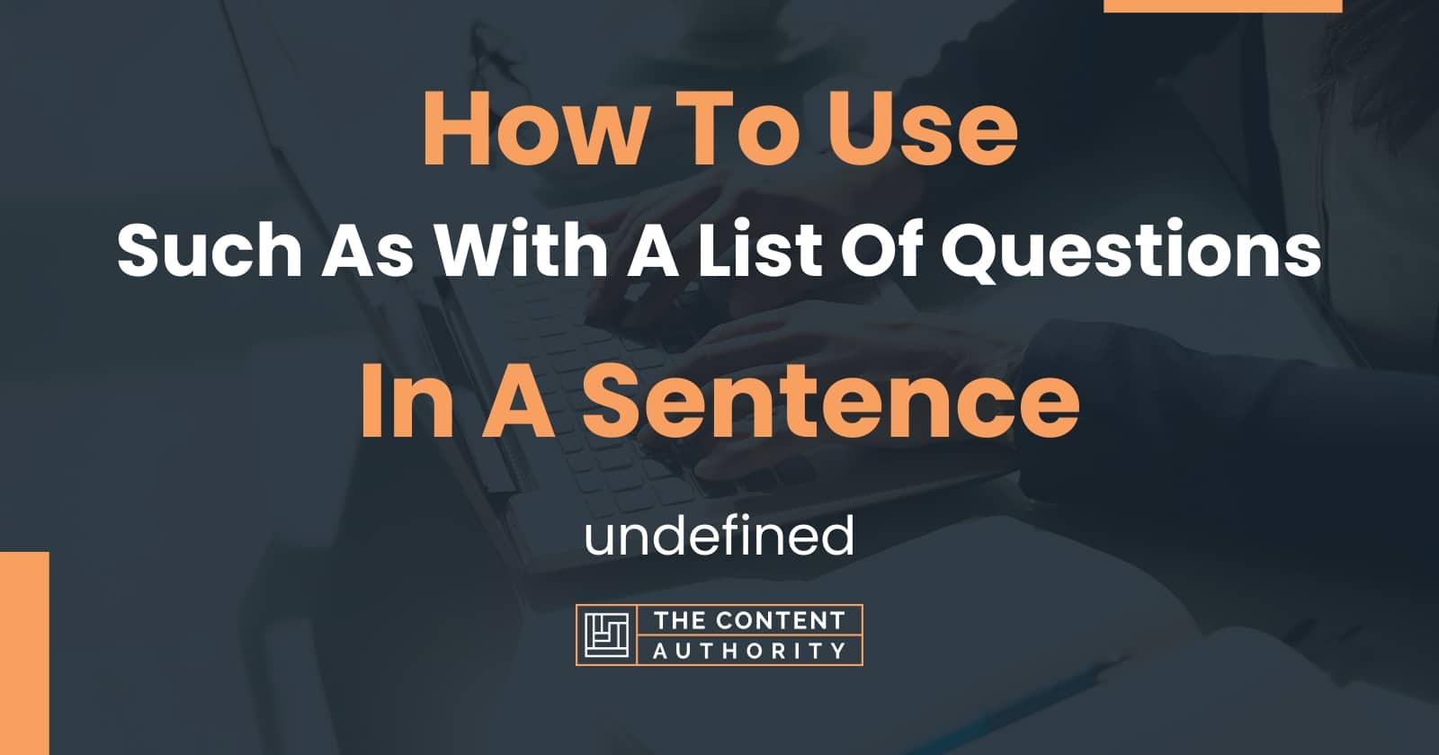 How To Use "Such As With A List Of Questions" In A Sentence undefined