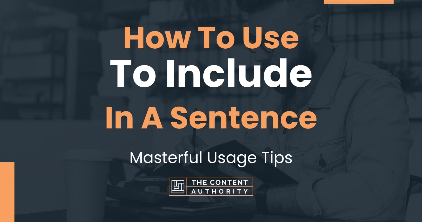 How To Use "To Include" In A Sentence Masterful Usage Tips