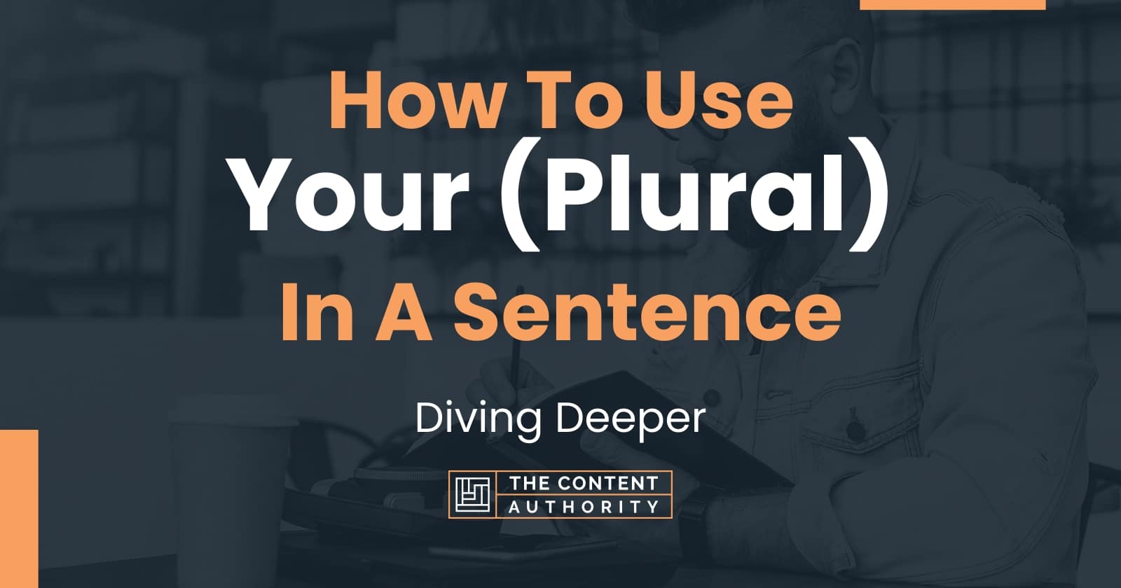 How To Use "Your (Plural)" In A Sentence Diving Deeper