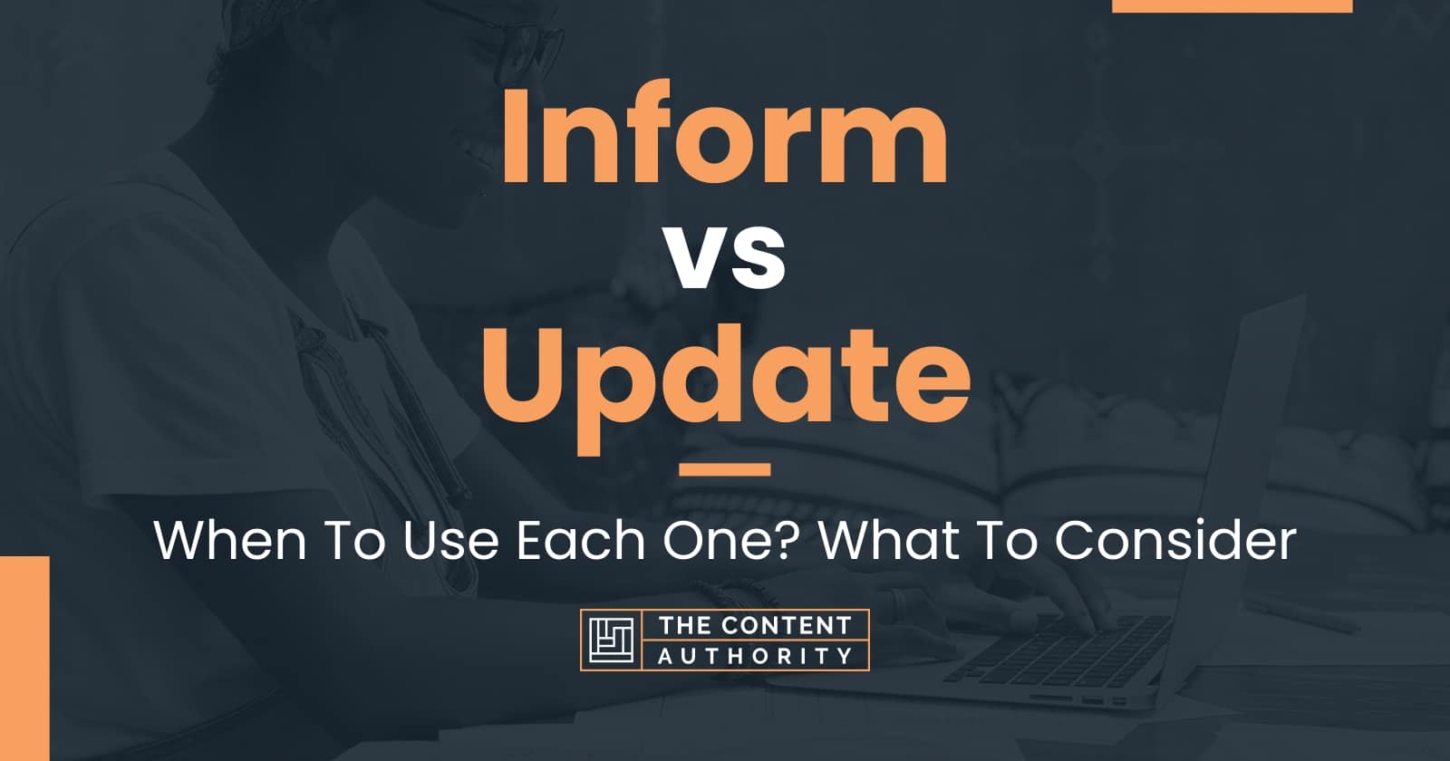 Inform vs Update When To Use Each One? What To Consider