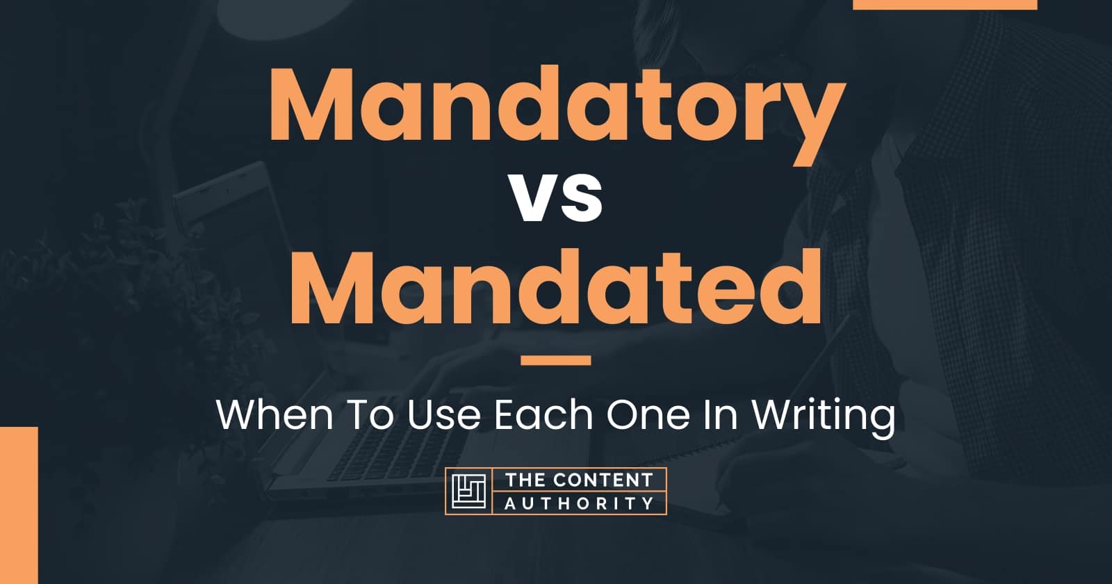 Mandatory vs Mandated When To Use Each One In Writing