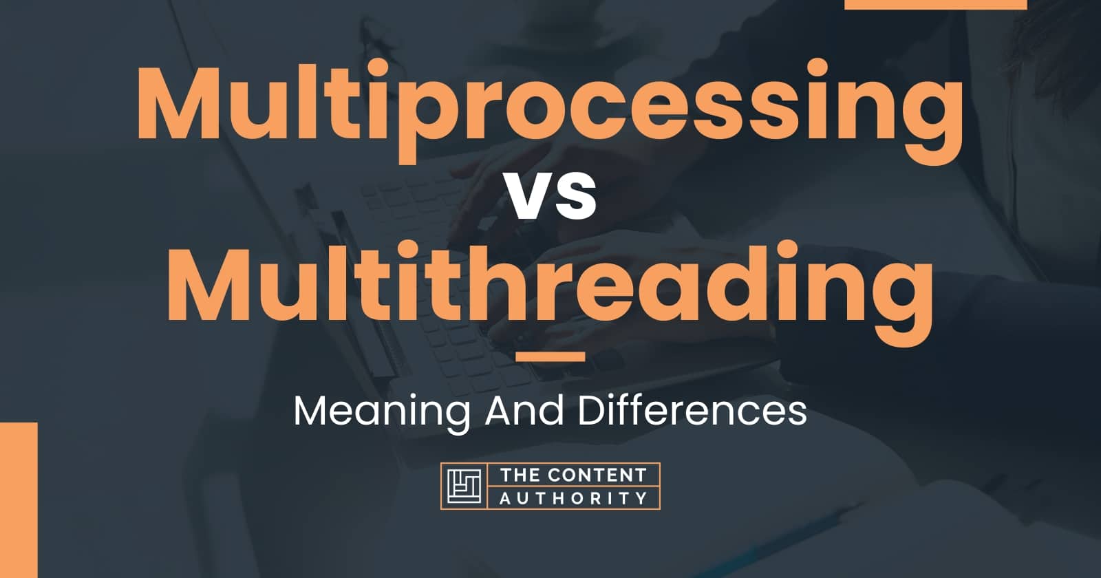 Multiprocessing vs Multithreading Meaning And Differences