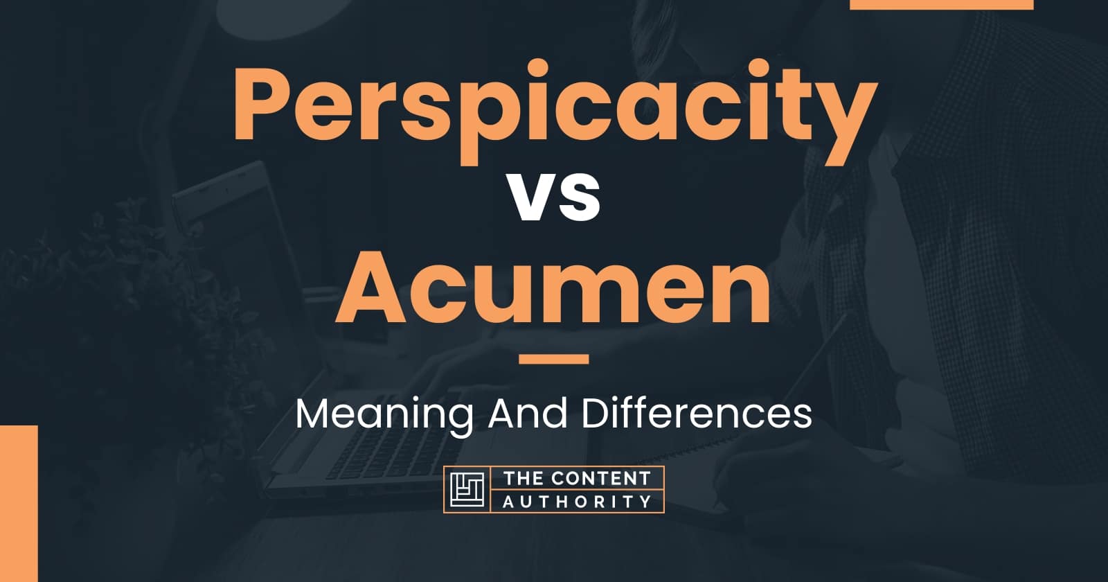 Perspicacity vs Acumen Meaning And Differences