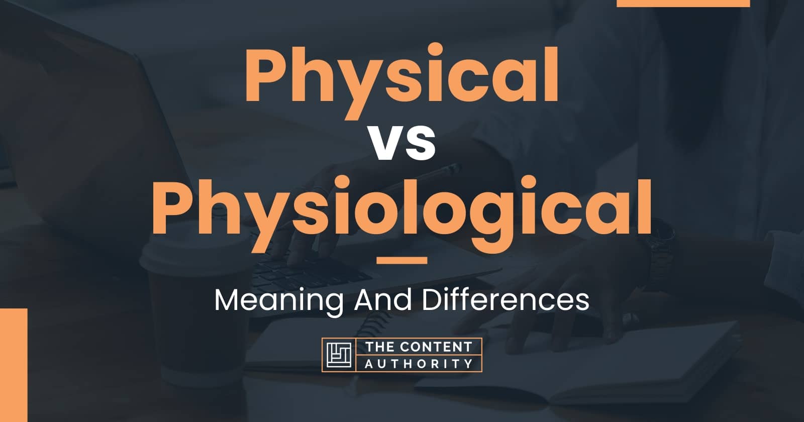 Physical vs Physiological Meaning And Differences