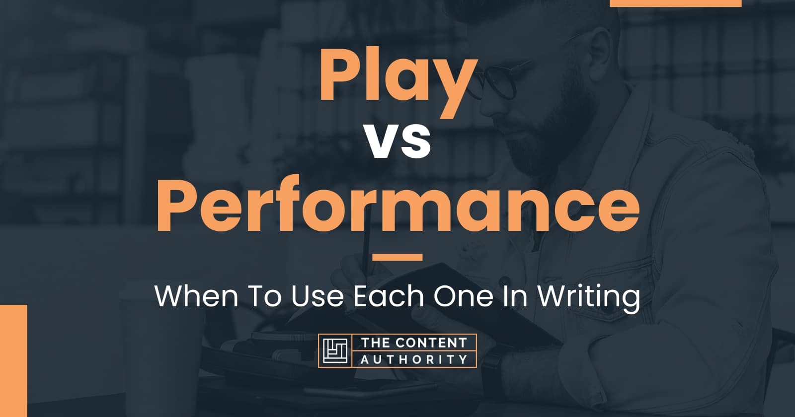 Play vs Performance When To Use Each One In Writing
