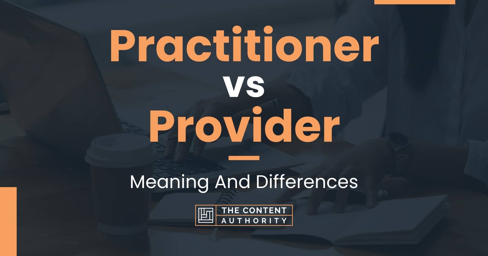 Practitioner vs Provider Meaning And Differences