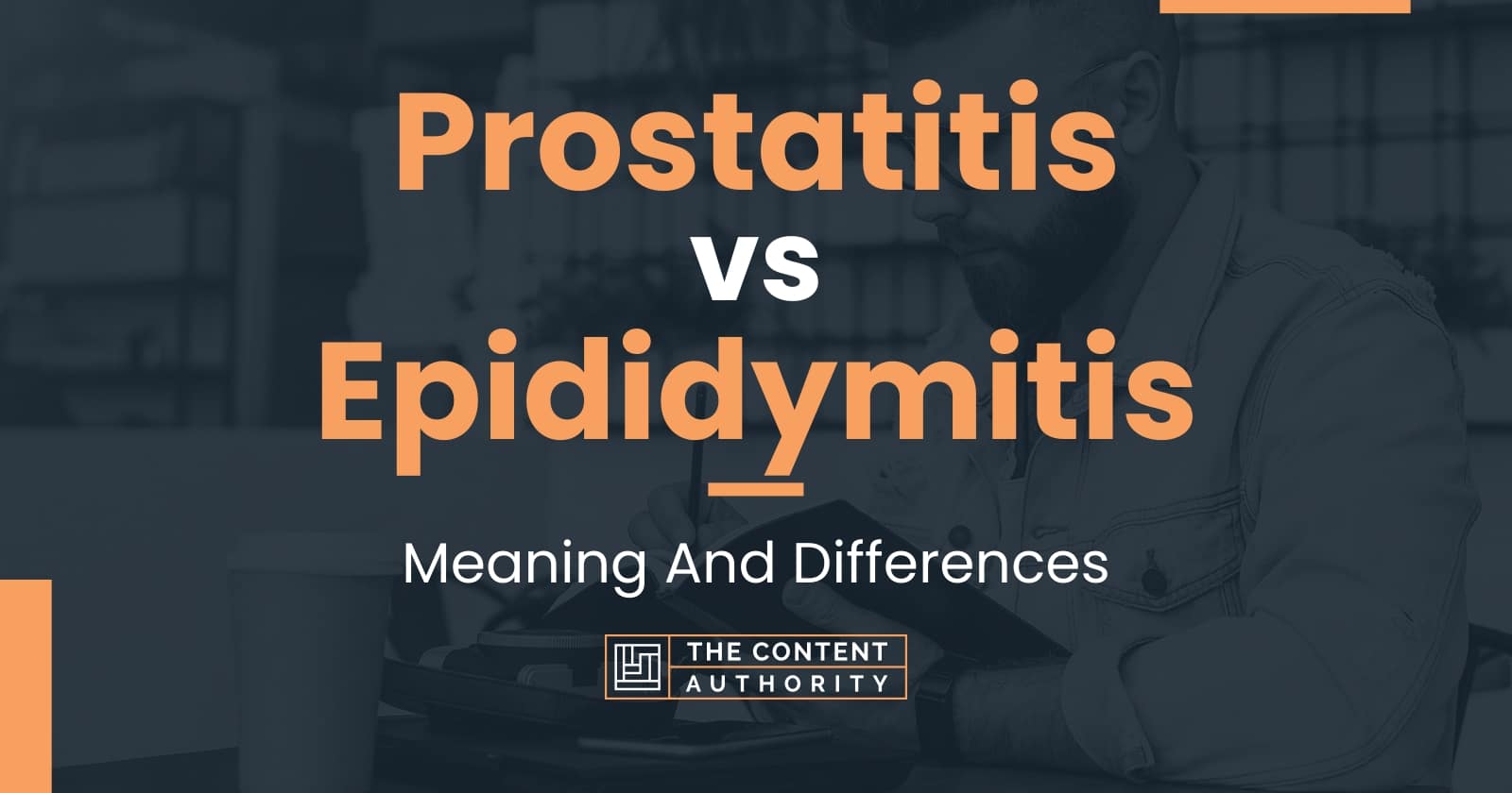 Prostatitis vs Epididymitis Meaning And Differences