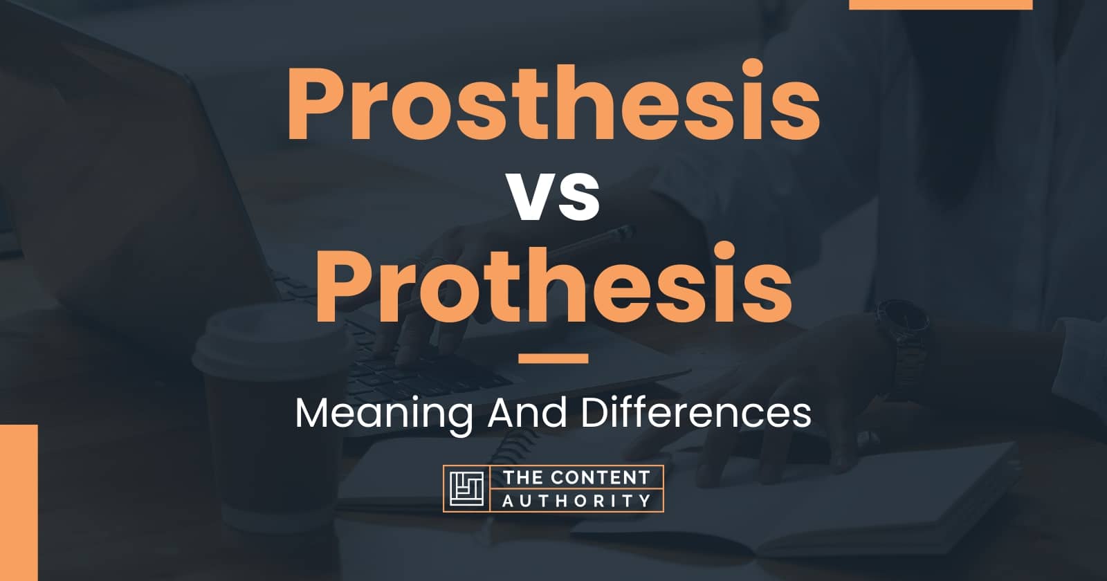 Prosthesis vs Prothesis Meaning And Differences