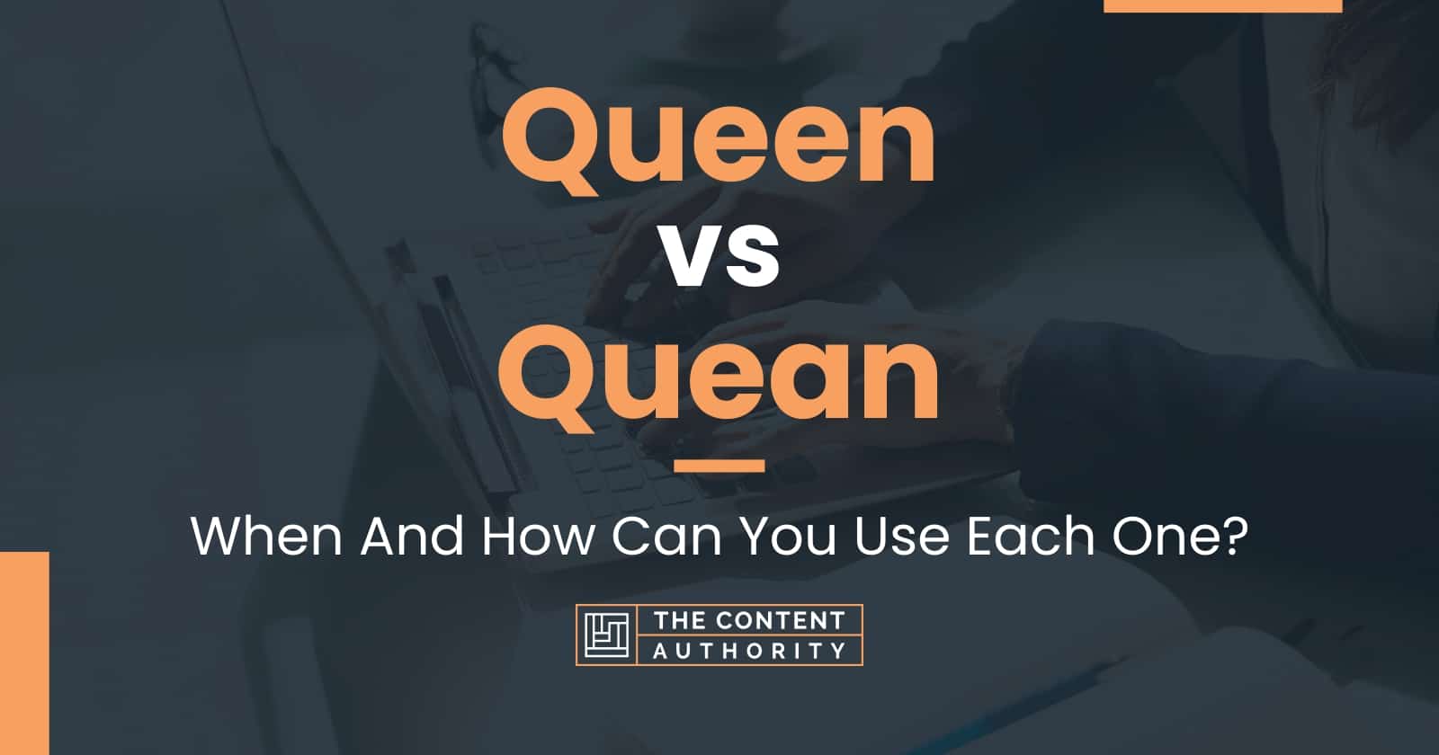 Queen vs Quean When And How Can You Use Each One?