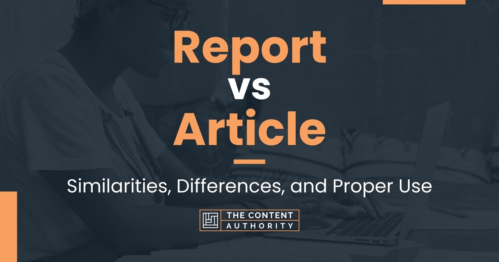 Report vs Article Similarities, Differences, and Proper Use