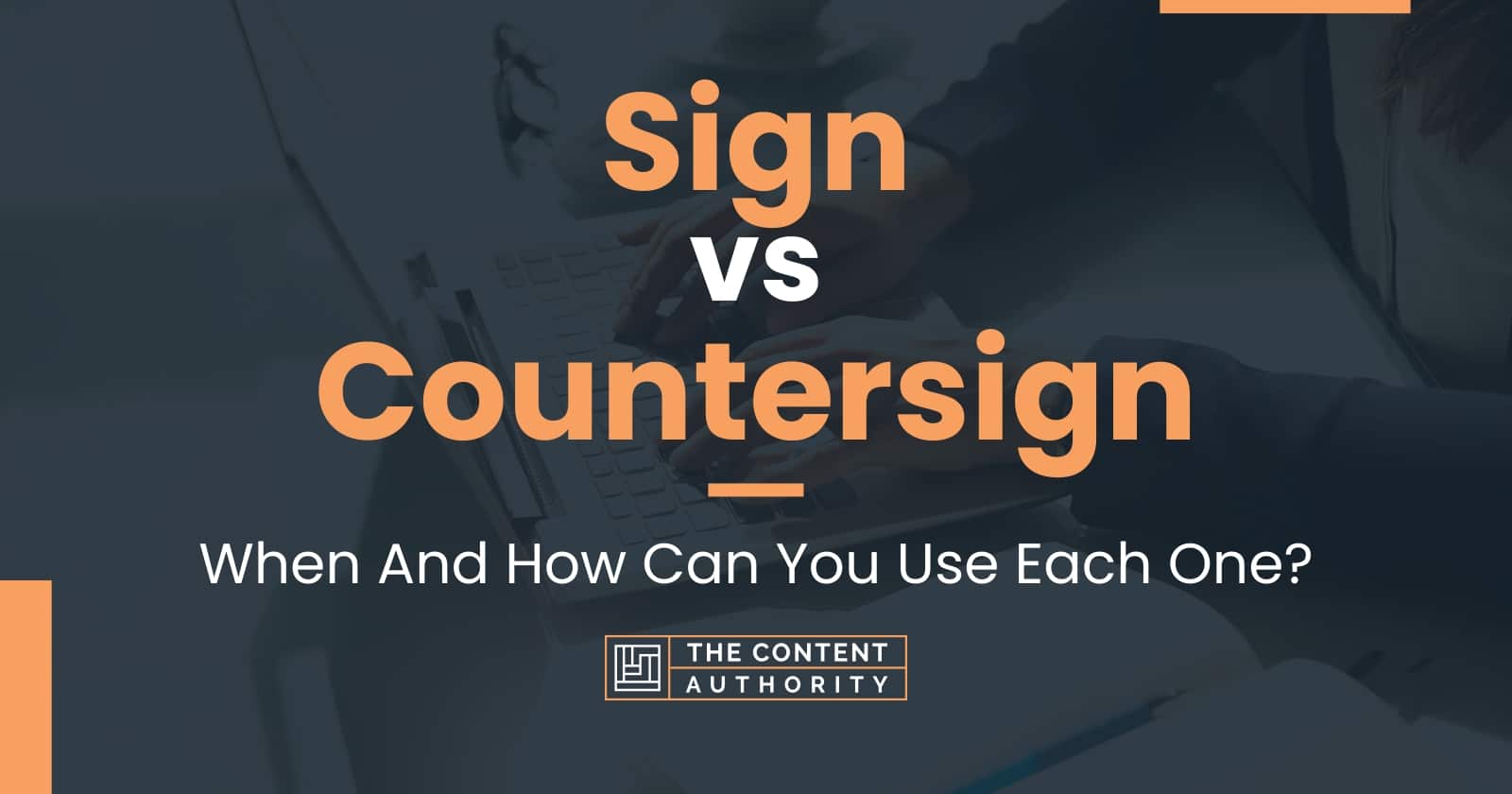 Sign vs Countersign When And How Can You Use Each One?