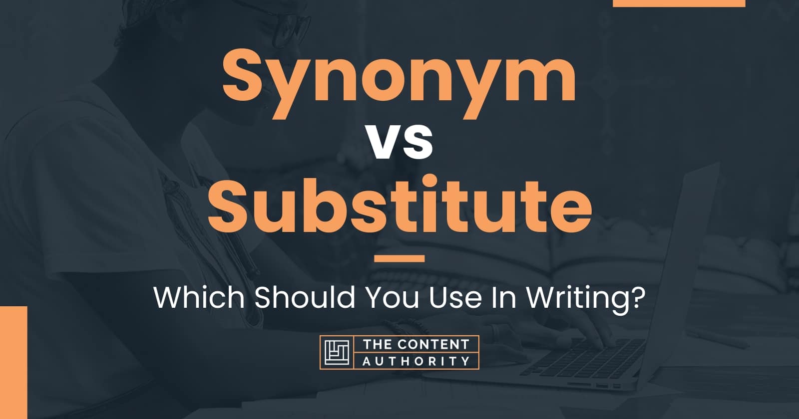 Synonym vs Substitute Which Should You Use In Writing?