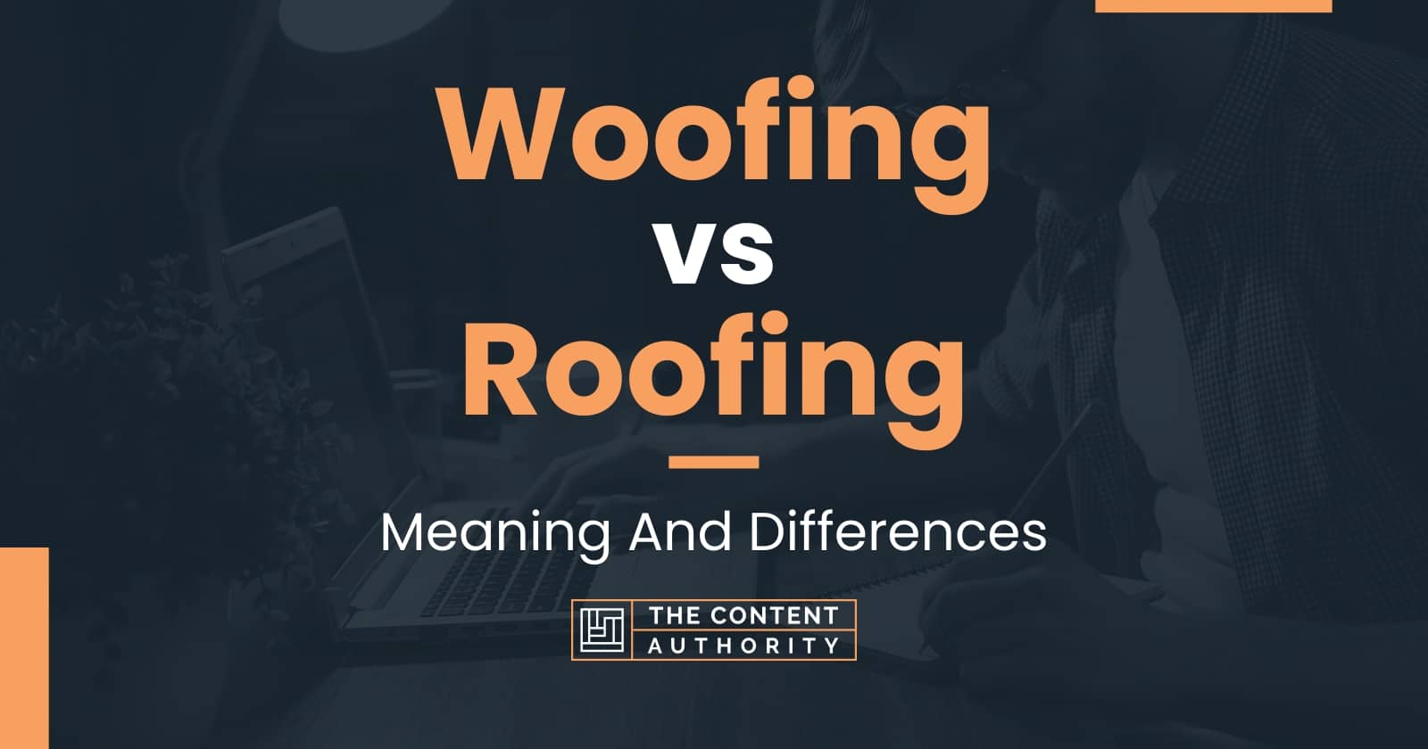 Woofing vs Roofing Meaning And Differences
