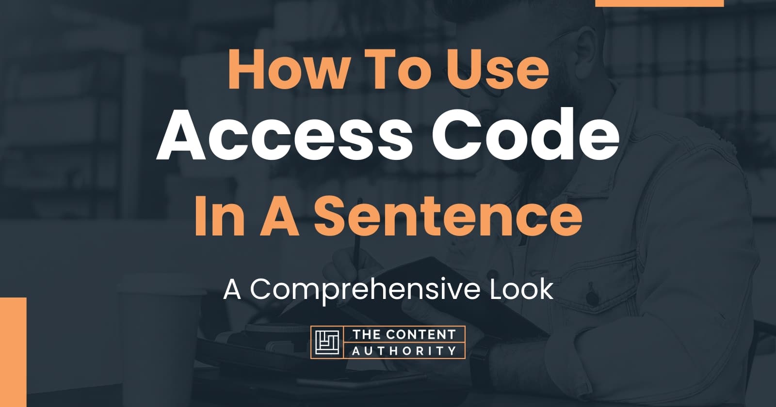 How To Use "Access Code" In A Sentence A Comprehensive Look