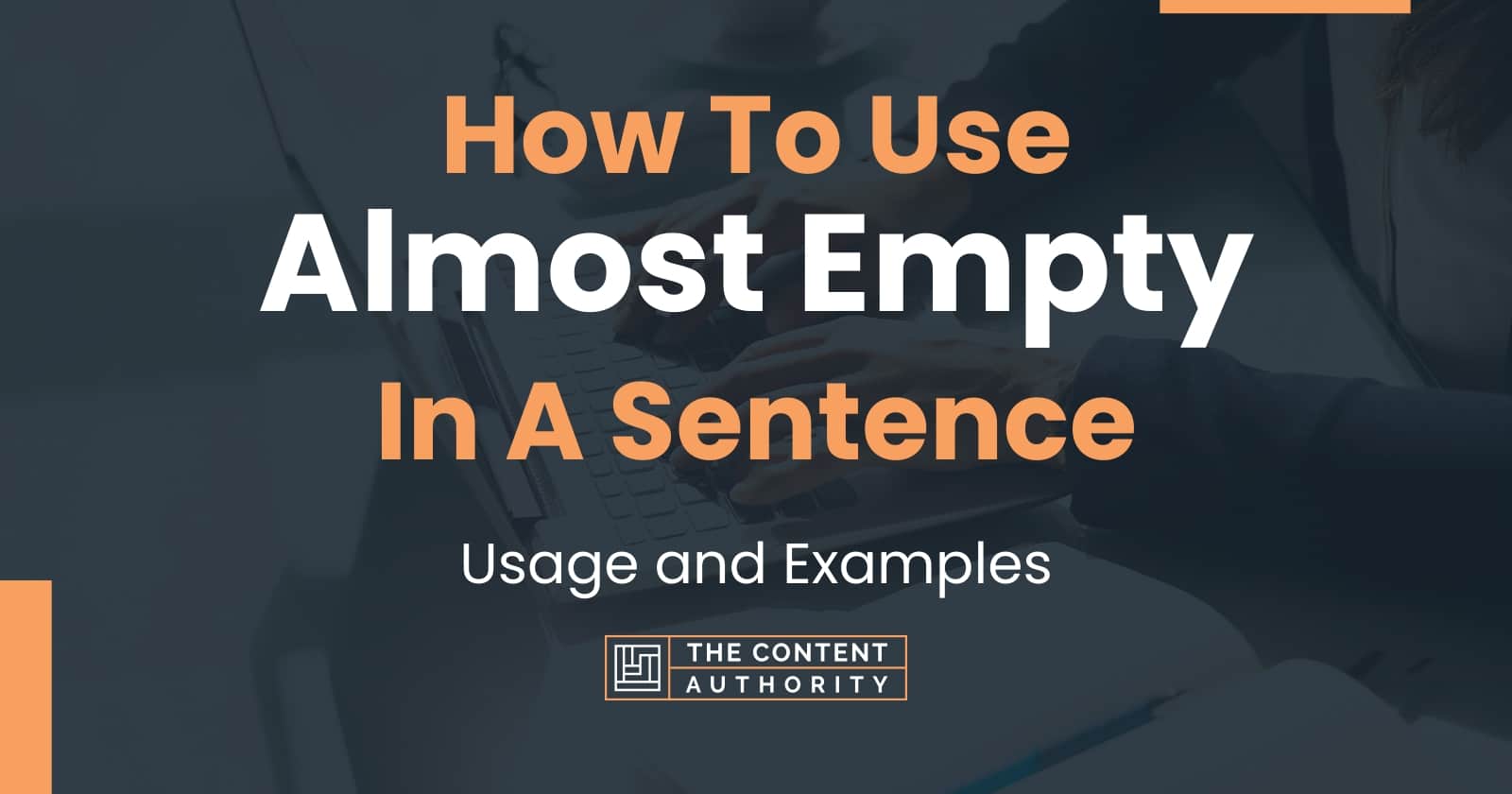 How To Use "Almost Empty" In A Sentence Usage and Examples