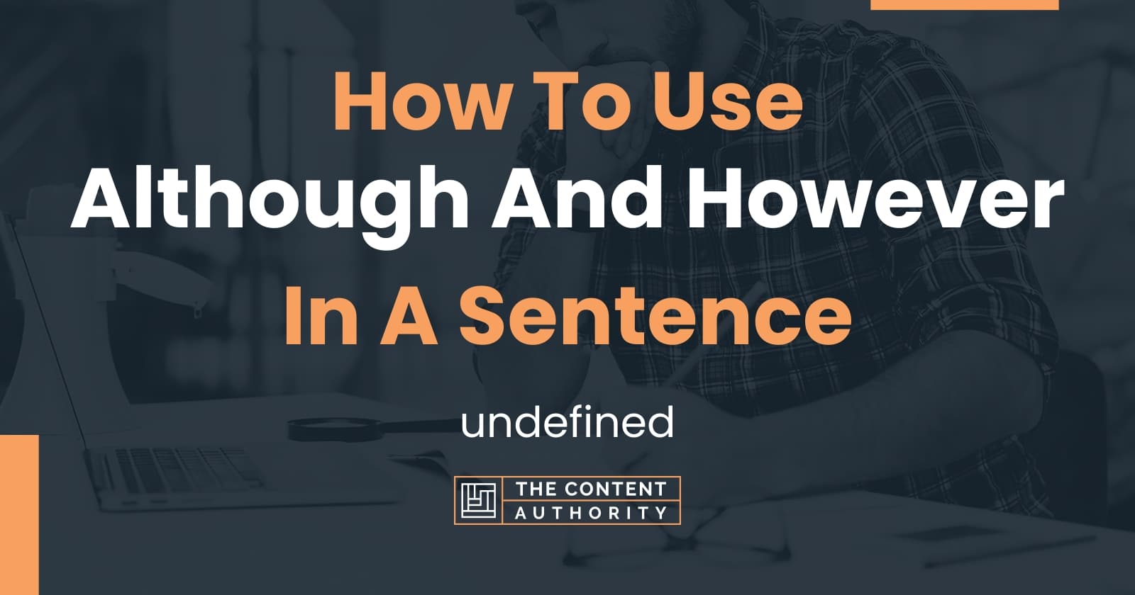 How To Use "Although And However" In A Sentence undefined
