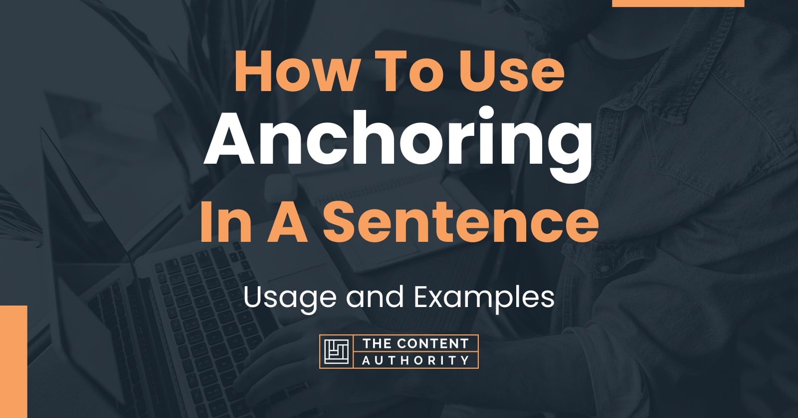 How To Use "Anchoring" In A Sentence Usage and Examples