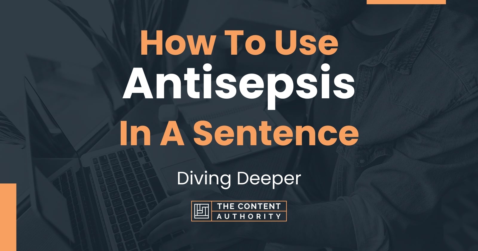 How To Use "Antisepsis" In A Sentence Diving Deeper