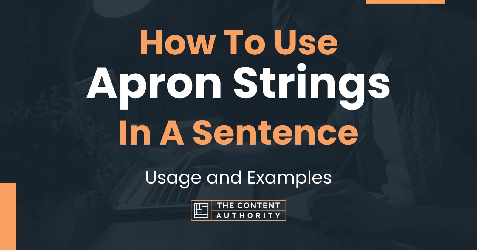 How To Use "Apron Strings" In A Sentence Usage and Examples