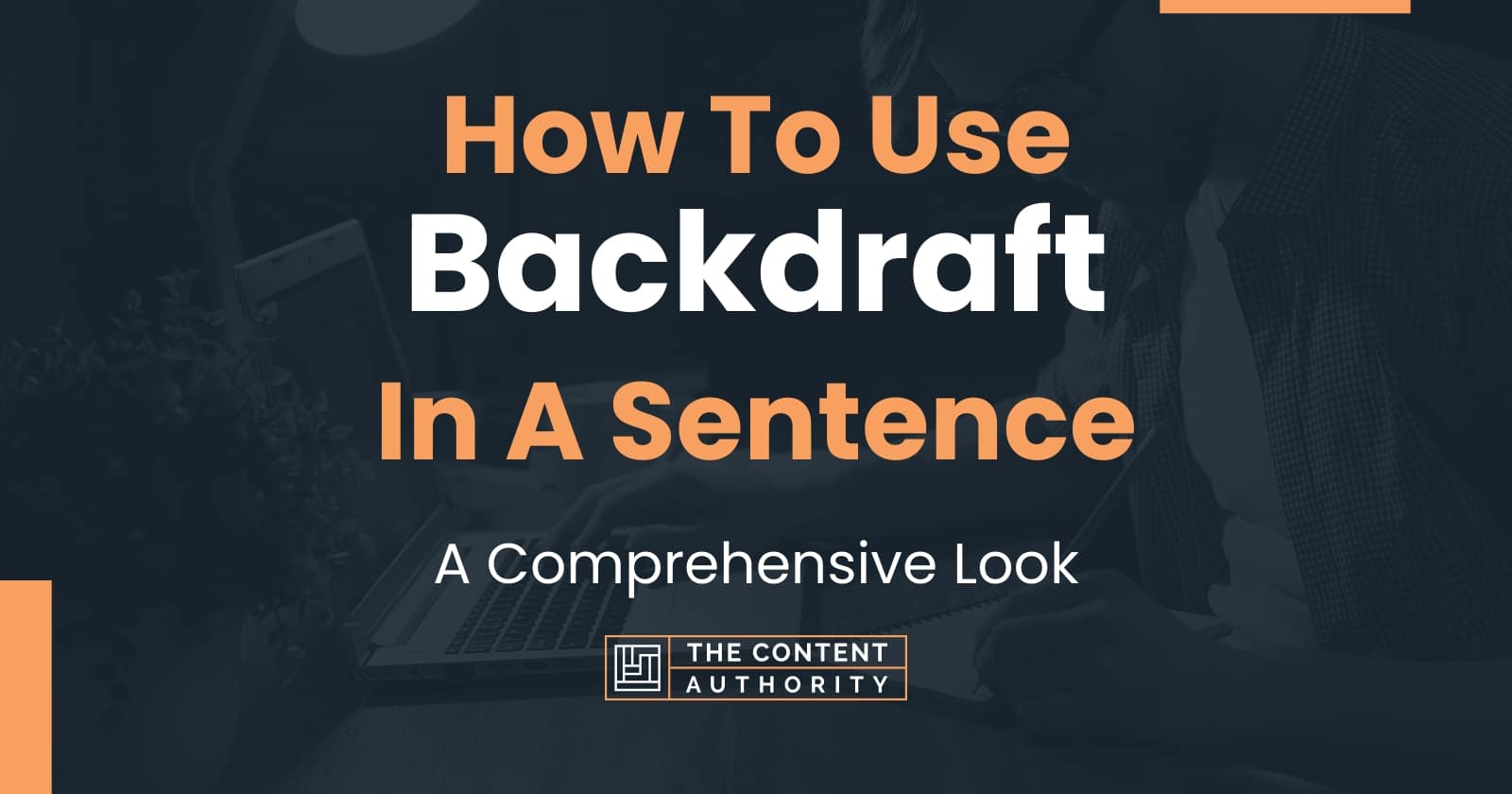 How To Use "Backdraft" In A Sentence A Comprehensive Look