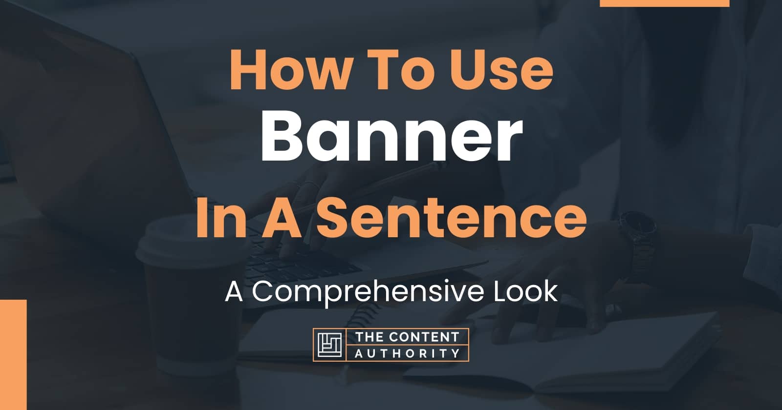 How To Use "Banner" In A Sentence A Comprehensive Look