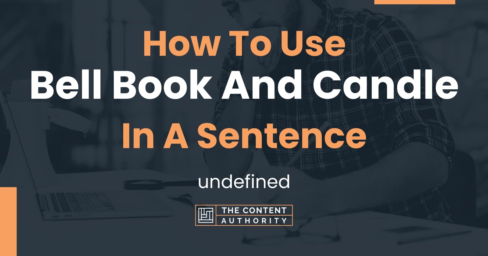 How To Use "Bell Book And Candle" In A Sentence undefined