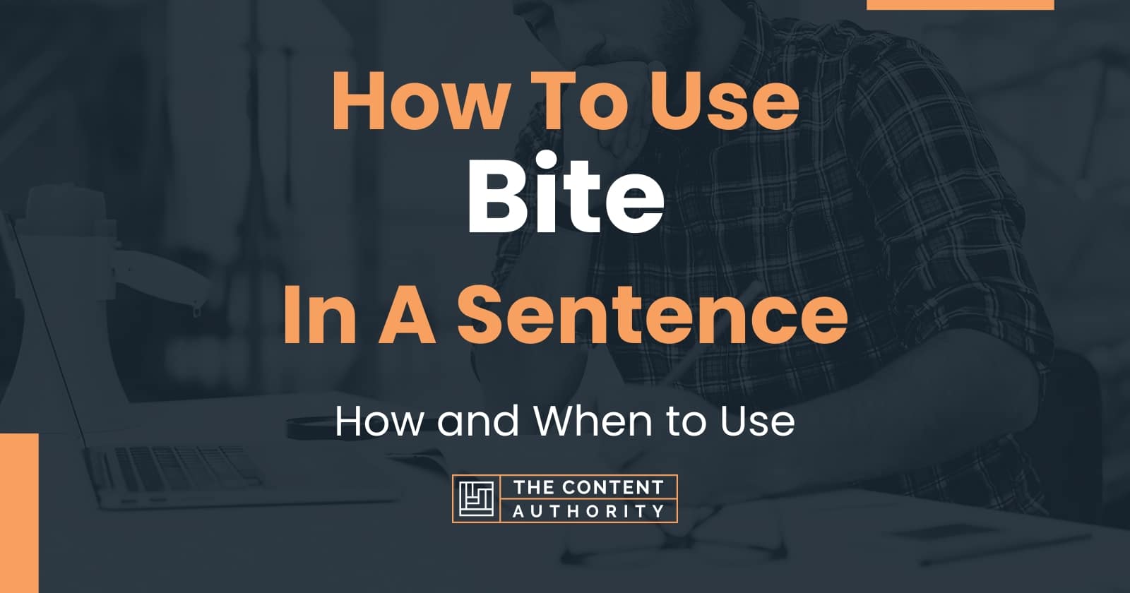 How To Use "Bite" In A Sentence How and When to Use