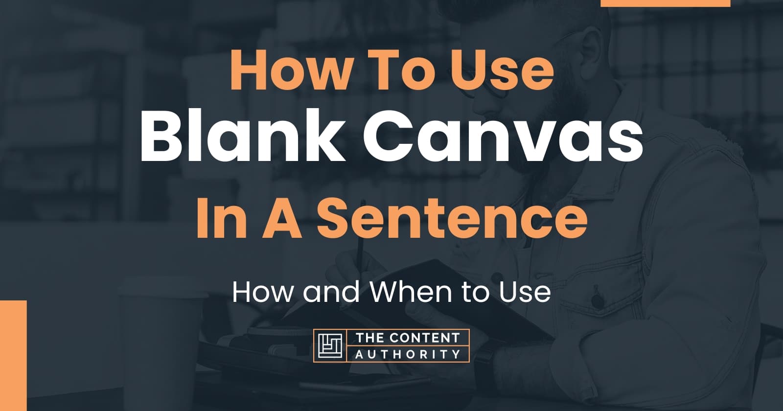 How To Use "Blank Canvas" In A Sentence How and When to Use
