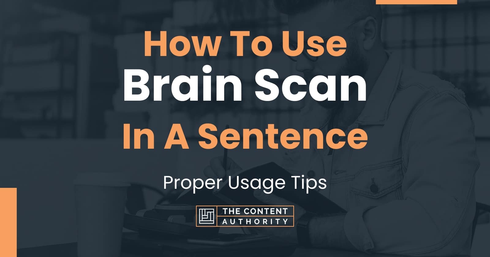 How To Use "Brain Scan" In A Sentence Proper Usage Tips