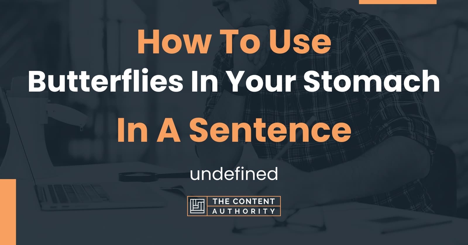 How To Use "Butterflies In Your Stomach" In A Sentence undefined