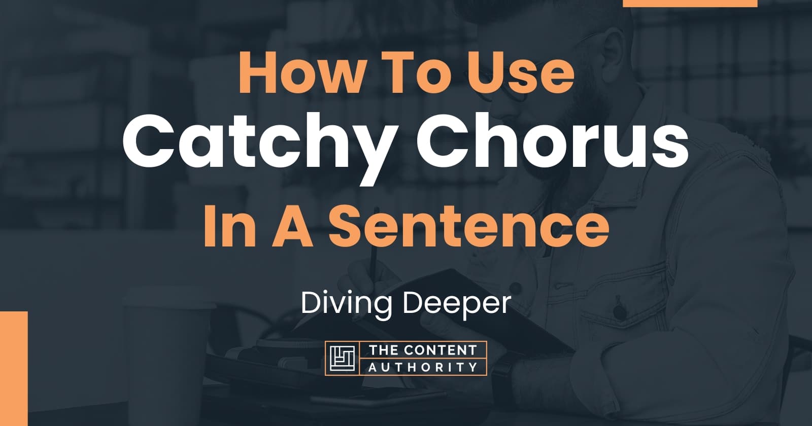 How To Use "Catchy Chorus" In A Sentence Diving Deeper