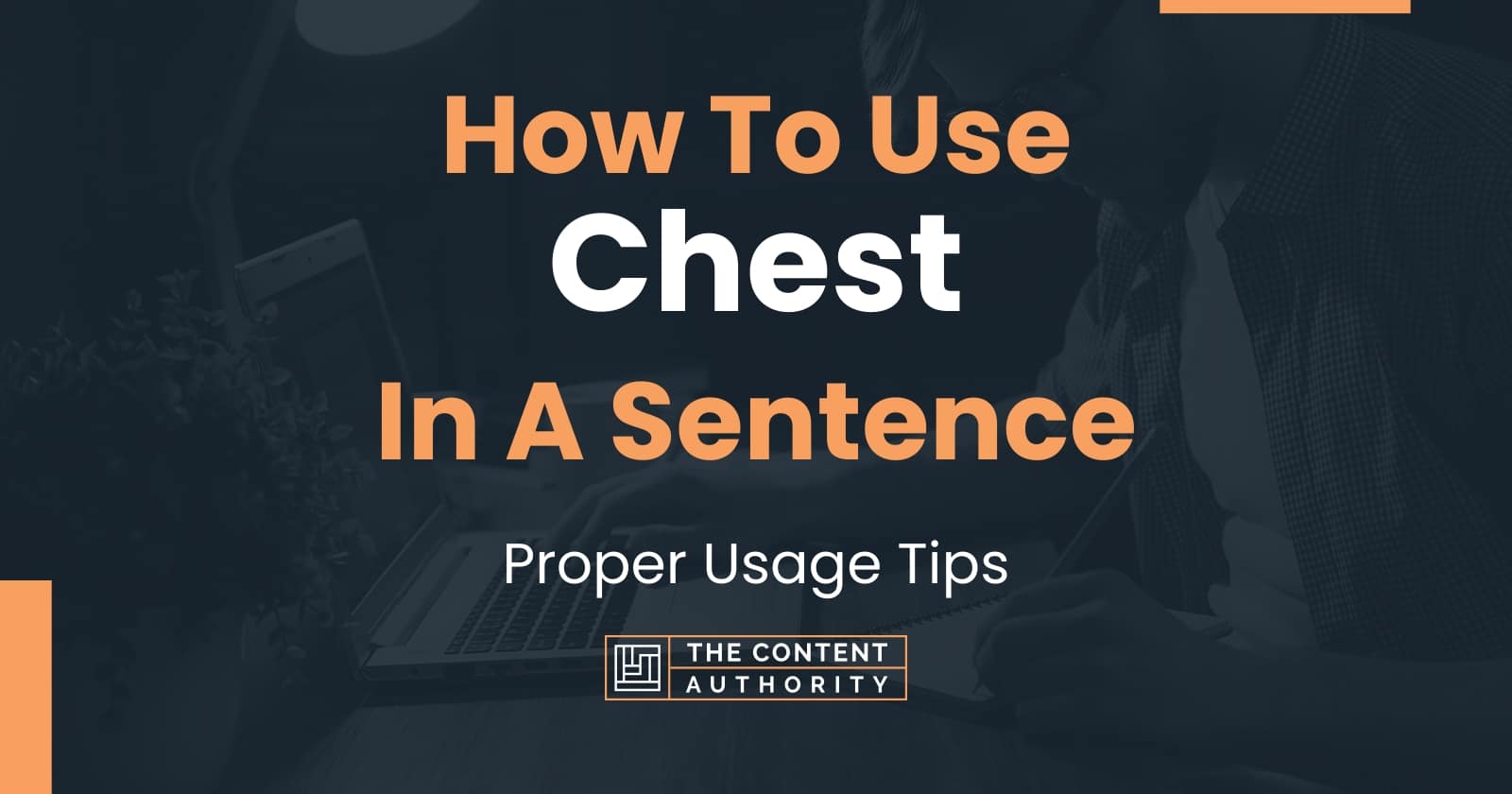 How To Use "Chest" In A Sentence Proper Usage Tips