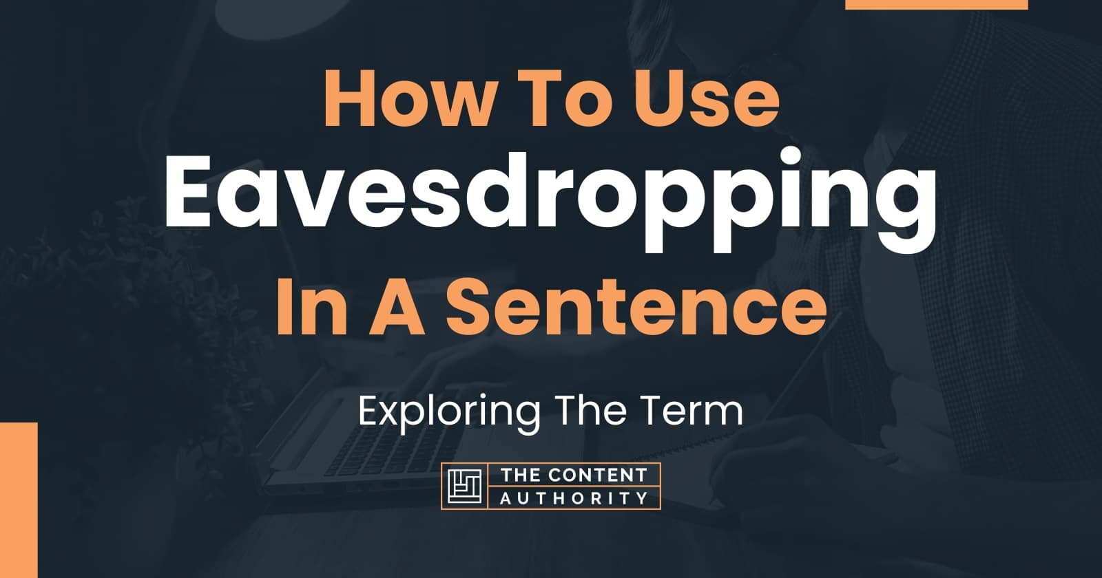 How To Use "Eavesdropping" In A Sentence Exploring The Term