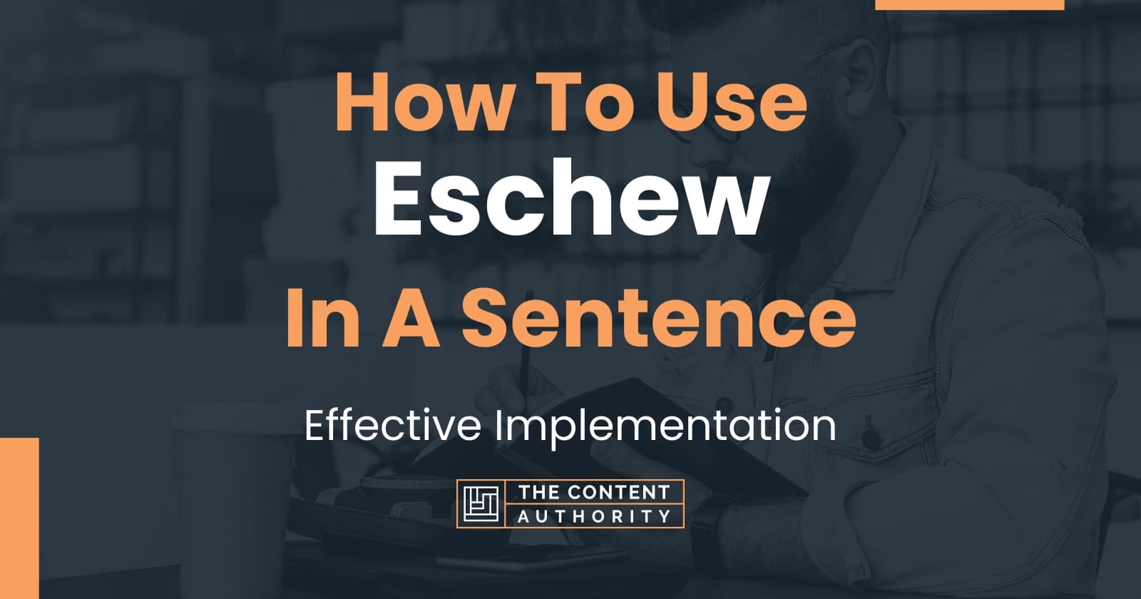How To Use "Eschew" In A Sentence Effective Implementation