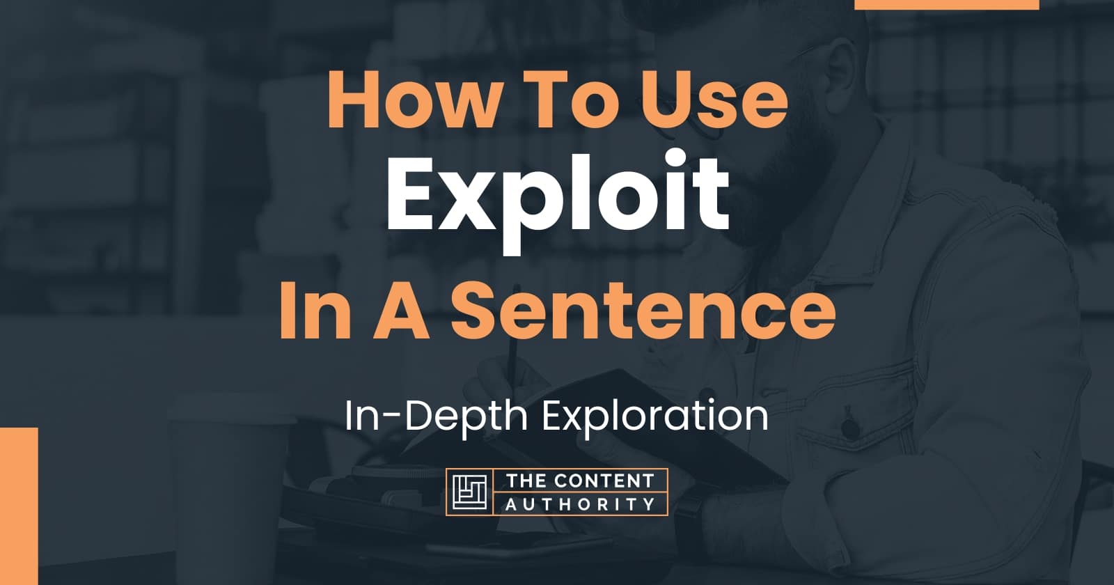 How To Use "Exploit" In A Sentence InDepth Exploration