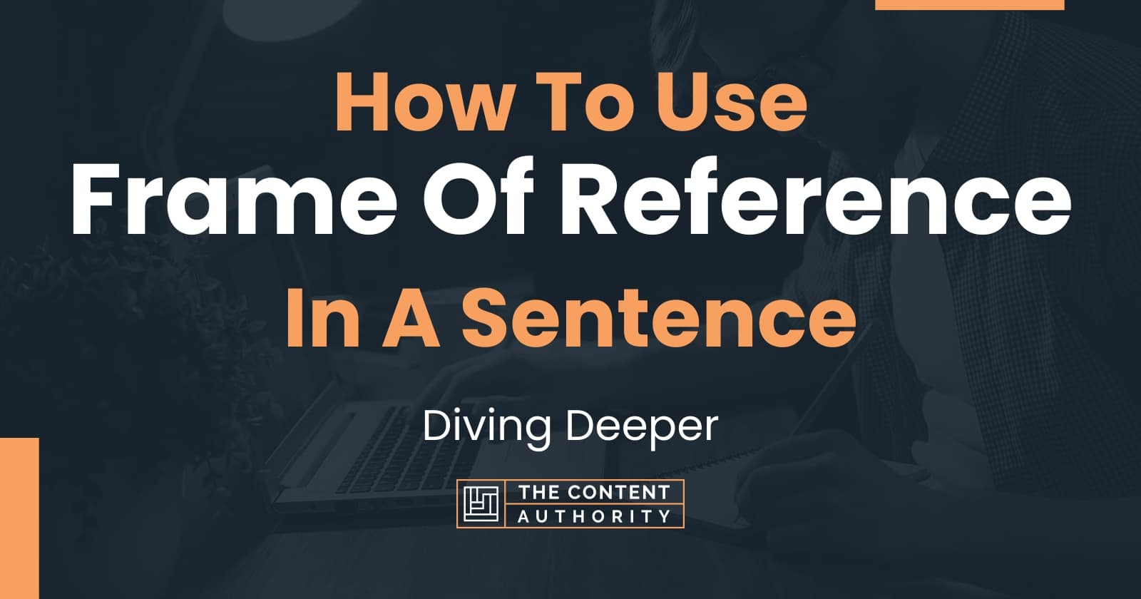 How To Use "Frame Of Reference" In A Sentence Diving Deeper