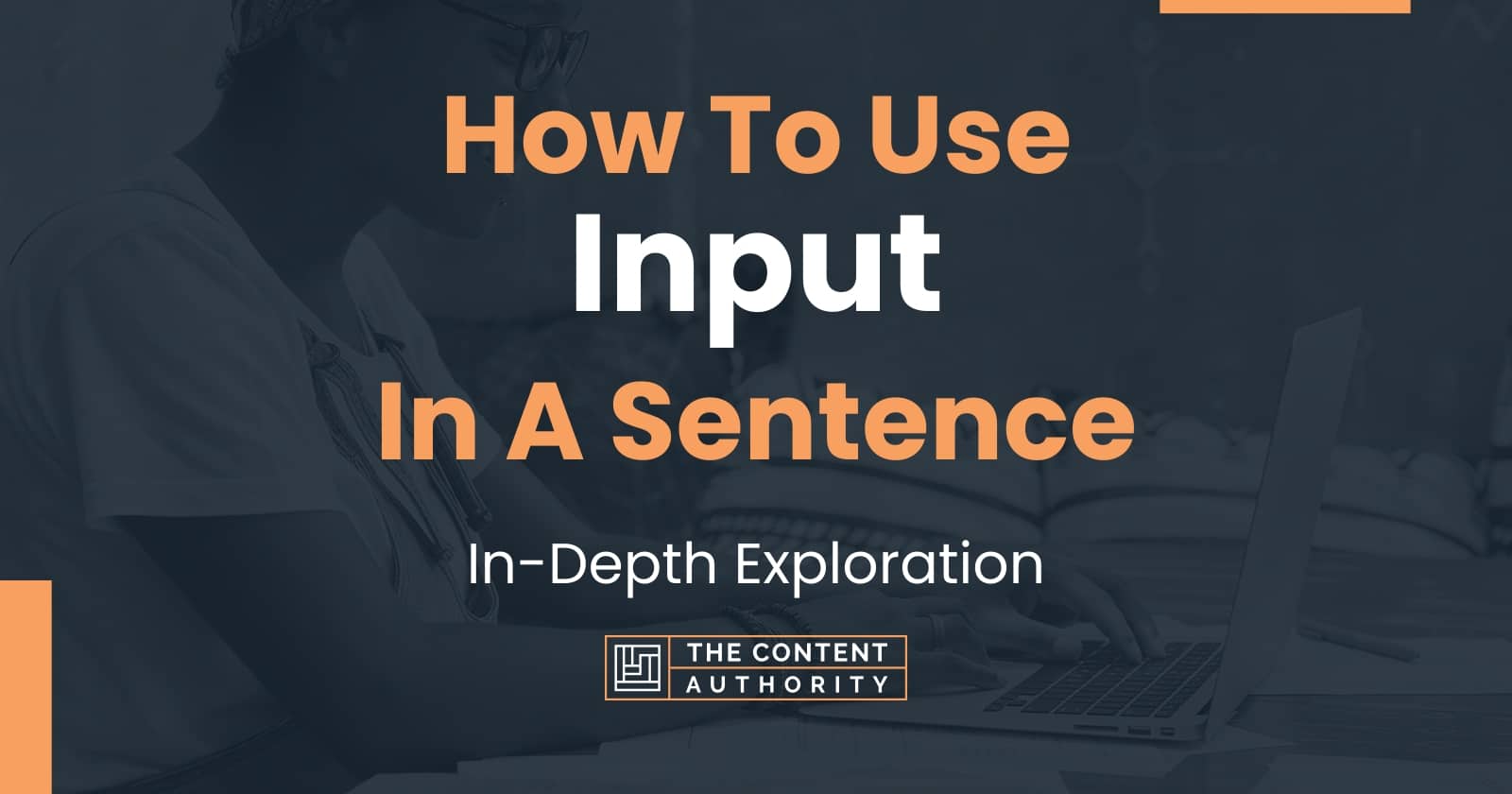How To Use "Input" In A Sentence InDepth Exploration