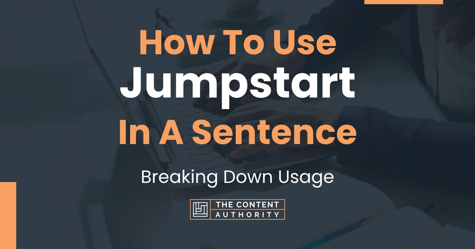 How To Use "Jumpstart" In A Sentence Breaking Down Usage