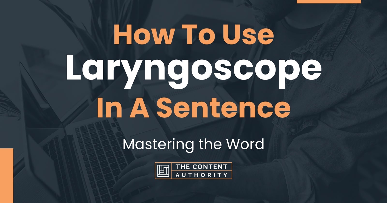 How To Use "Laryngoscope" In A Sentence Mastering the Word