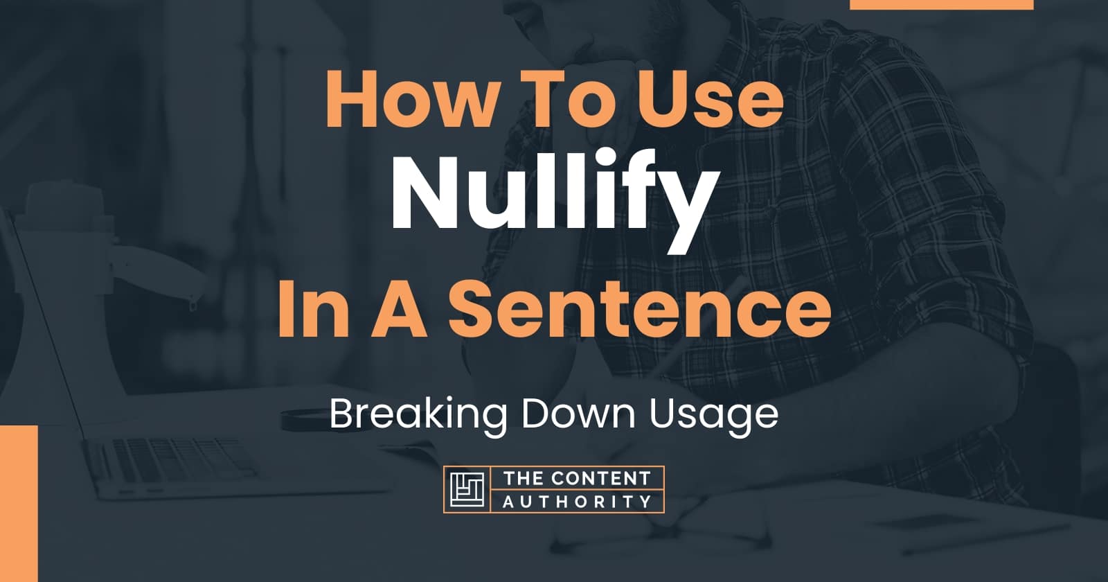 How To Use "Nullify" In A Sentence Breaking Down Usage