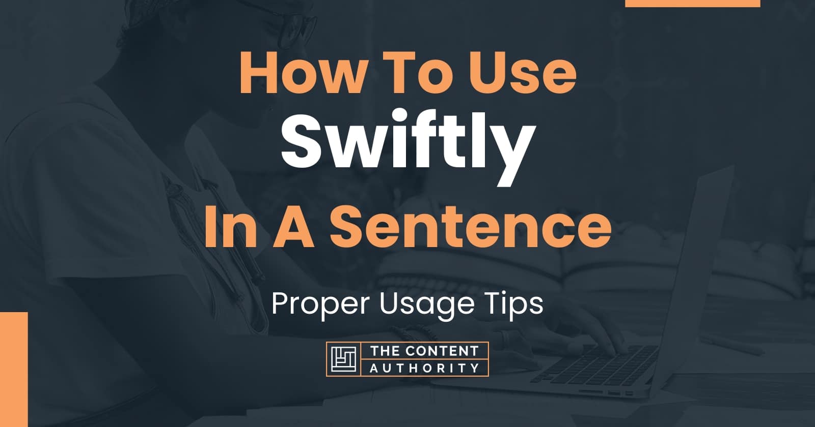 How To Use "Swiftly" In A Sentence Proper Usage Tips