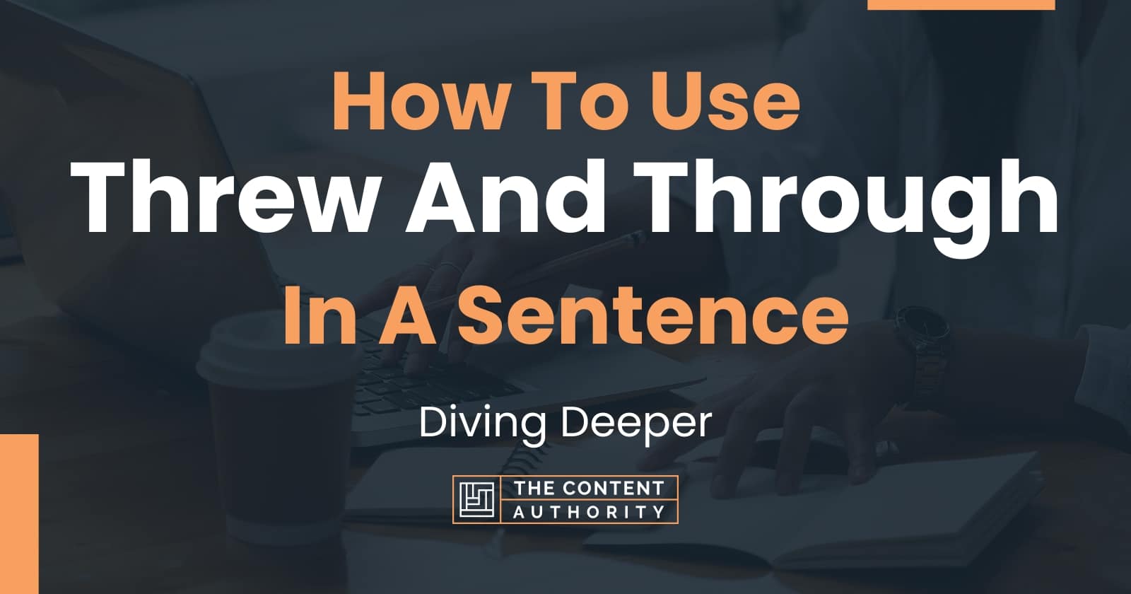 How To Use "Threw And Through" In A Sentence Diving Deeper