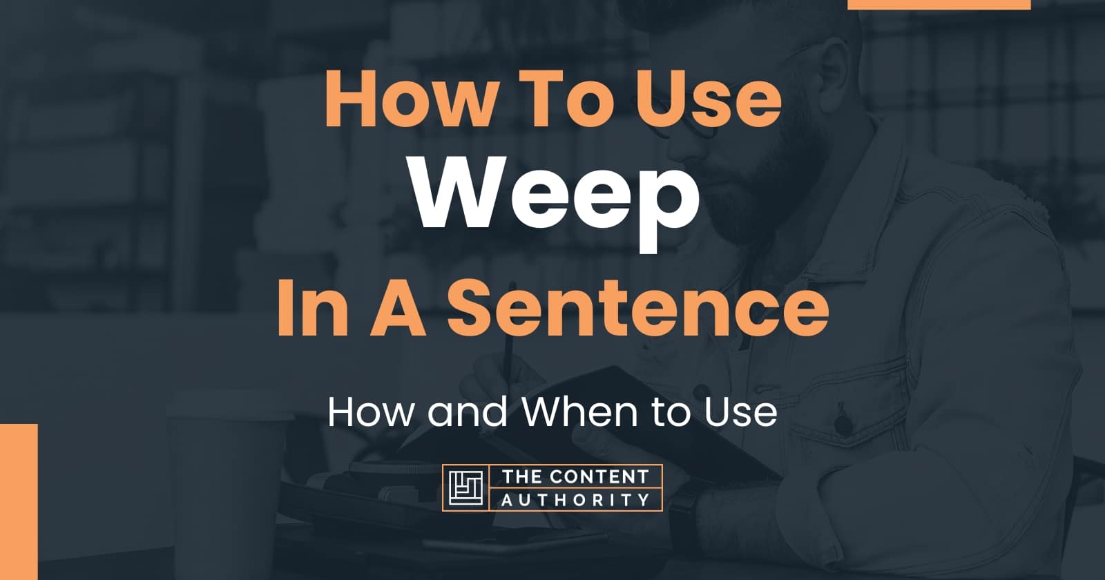 How To Use "Weep" In A Sentence How and When to Use