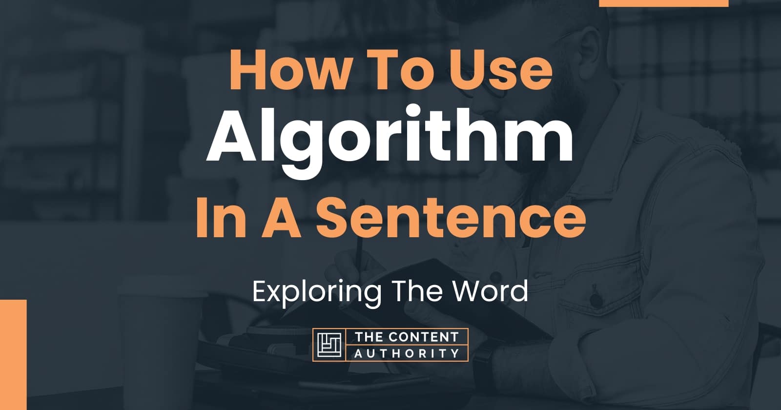 How To Use "Algorithm" In A Sentence Exploring The Word
